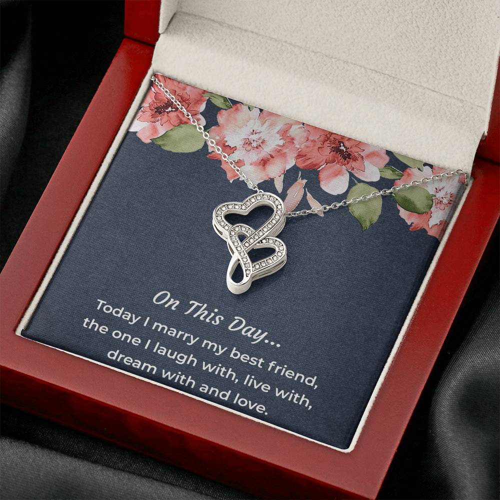 To My Bride Gifts, Today I Marry My Best Friend, Double Heart Necklace For Women, Wedding Day Thank You Ideas From Groom
