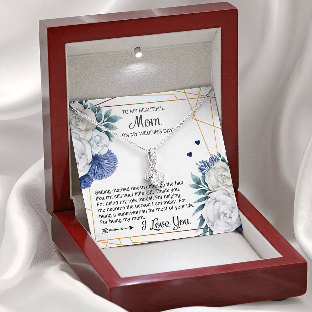 To My Mom Gifts, I'm Still Your Little Girl, Alluring Beauty Necklace For Women, Wedding Day Thank You Ideas From Daughter
