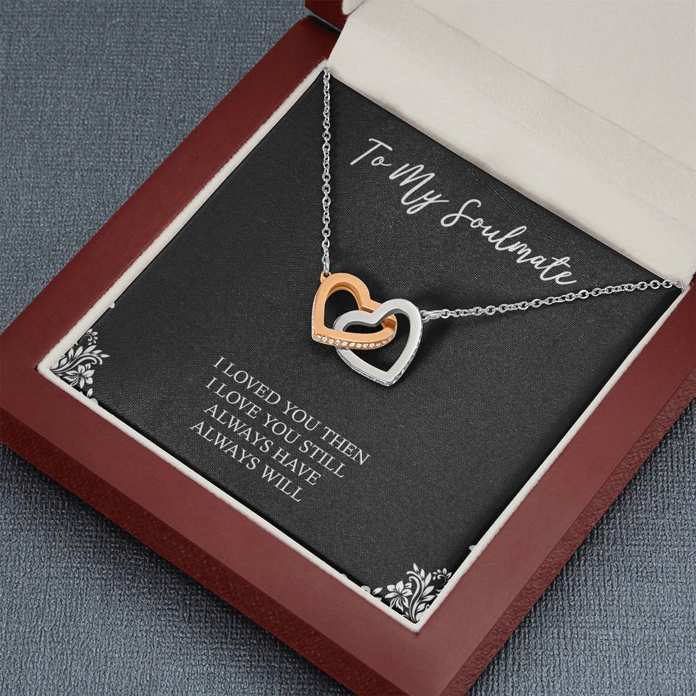 To My Soulmate, I Loved You Then, Interlocking Heart Necklace For Girlfriend, Anniversary Birthday Valentines Day Gifts From Boyfriend
