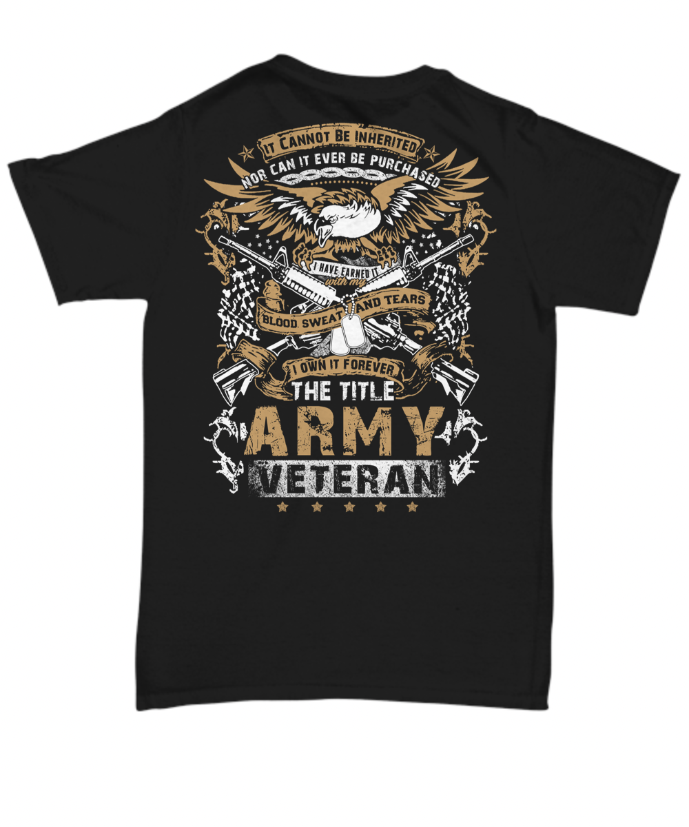Army Veteran T-shirt - It Cannot Be Inherited