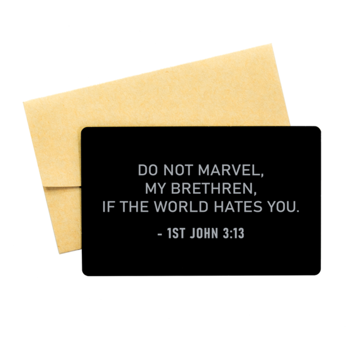 Bible Verse Card, 1St John 3:13 Do Not Marvel, My Brethren, If The World Hates, Christian Inspirational Wallet Insert Gifts For Men Women