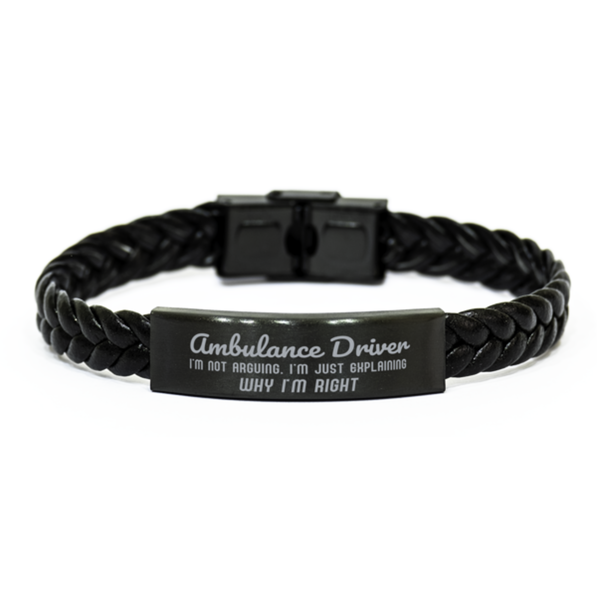 Ambulance Driver I'm not Arguing. I'm Just Explaining Why I'm RIGHT Braided Leather Bracelet, Graduation Birthday Christmas Ambulance Driver Gifts For Ambulance Driver Funny Saying Quote Present for Men Women Coworker