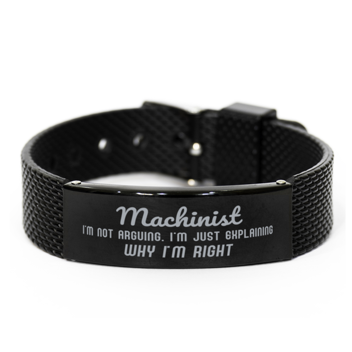 Machinist I'm not Arguing. I'm Just Explaining Why I'm RIGHT Black Shark Mesh Bracelet, Funny Saying Quote Machinist Gifts For Machinist Graduation Birthday Christmas Gifts for Men Women Coworker
