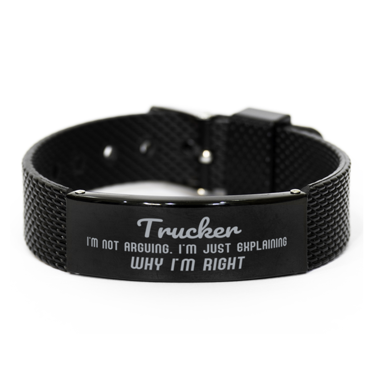 Trucker I'm not Arguing. I'm Just Explaining Why I'm RIGHT Black Shark Mesh Bracelet, Funny Saying Quote Trucker Gifts For Trucker Graduation Birthday Christmas Gifts for Men Women Coworker