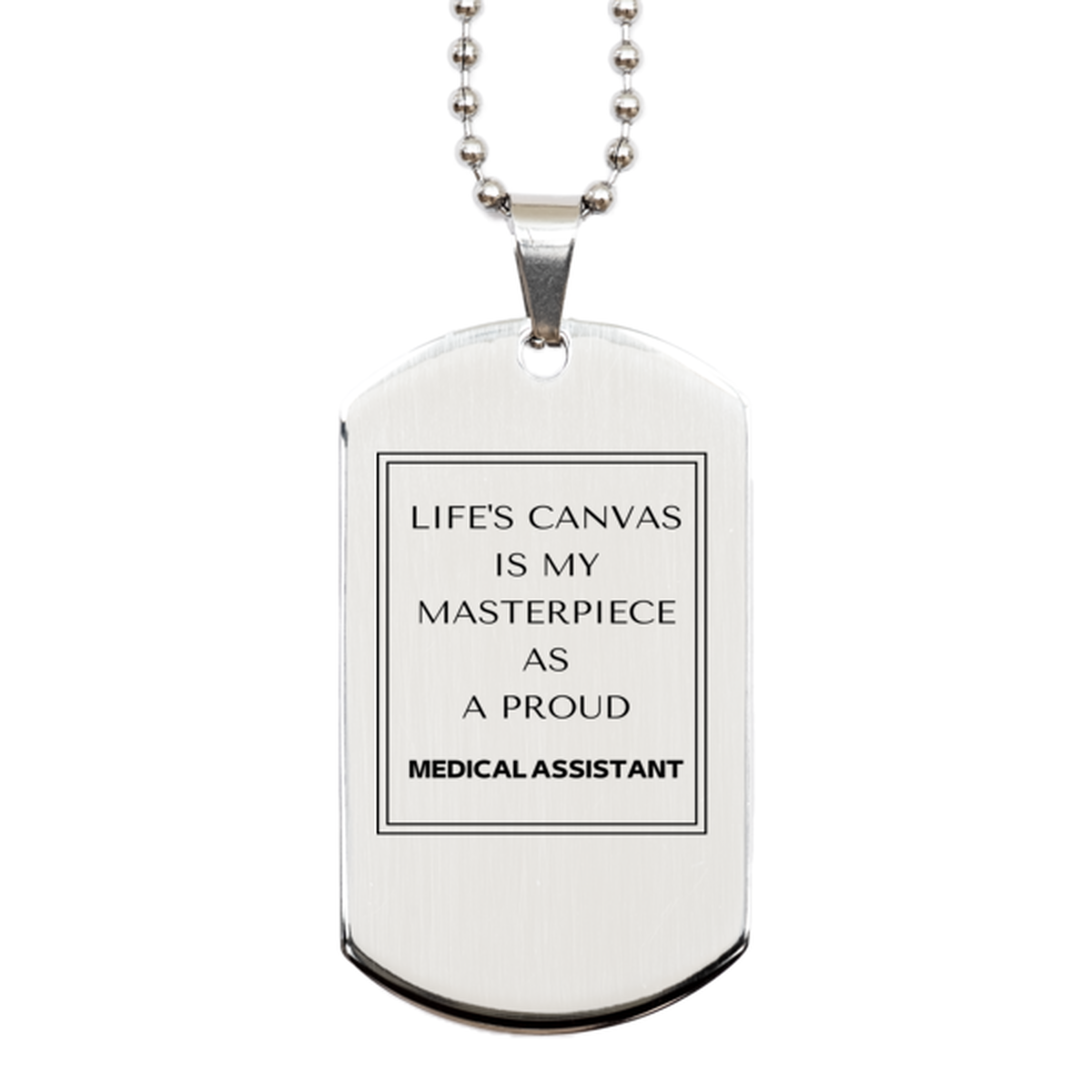 Medical Assistant Silver Dog Tag Necklace - Life's Canvas is My Masterpiece | Inspirational Gift