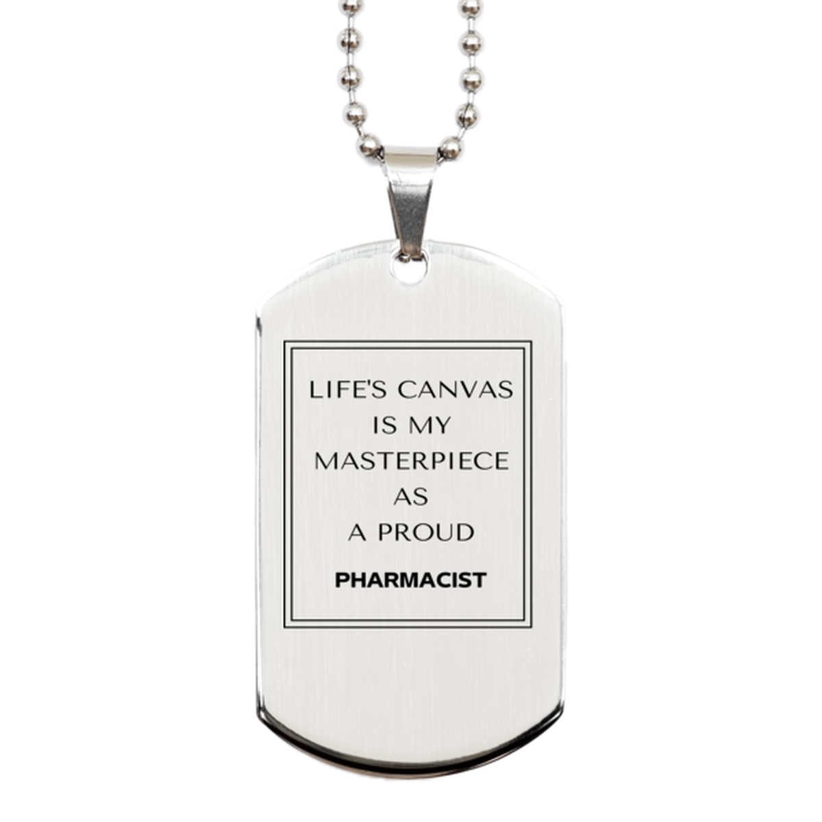 Pharmacist Silver Dog Tag Necklace - Life's Canvas is My Masterpiece | Birthday and Christmas Gift