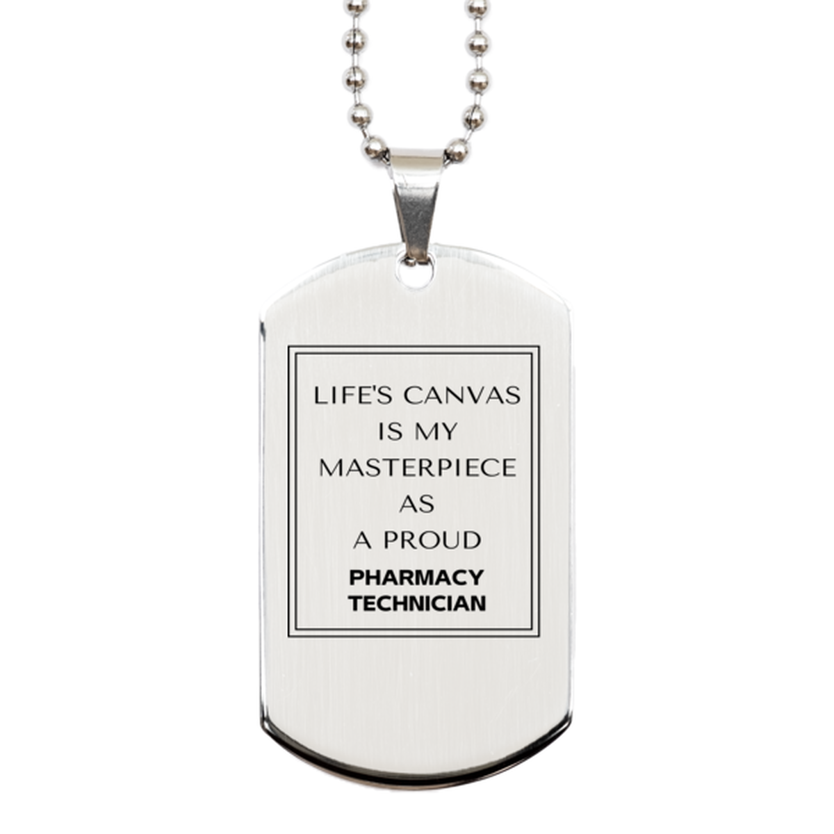 Pharmacy Technician Silver Dog Tag Necklace - Life's Canvas is My Masterpiece | Birthday and Christmas Gift