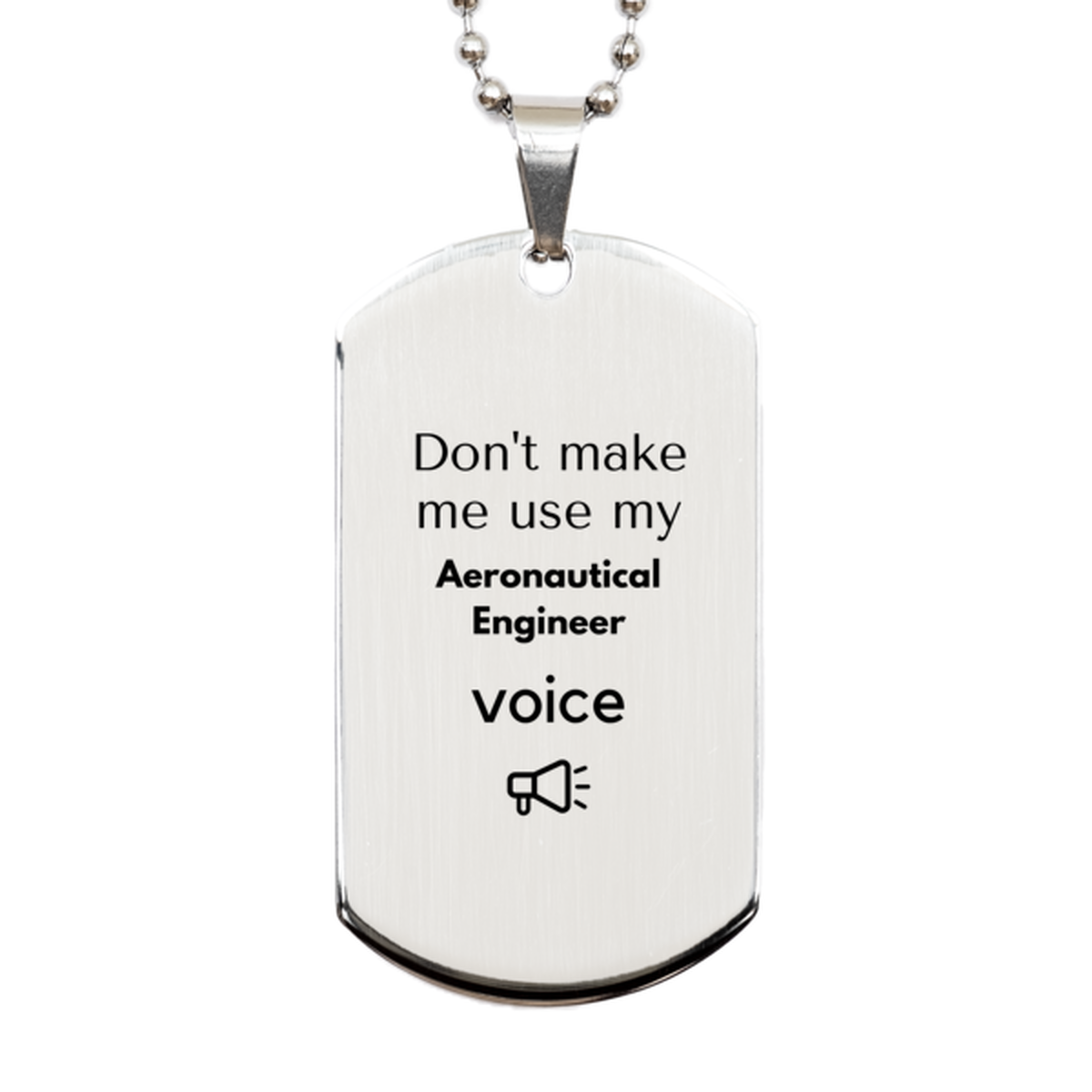 Aeronautical Engineer Silver Dog Tag Necklace - Don't Make Me Use My Voice | Birthday Gift