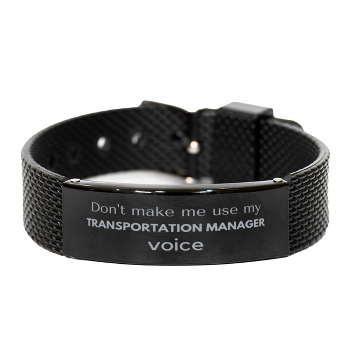 Transportation Manager Black Bracelet - Don't Make Me Use My Voice | Perfect Gift