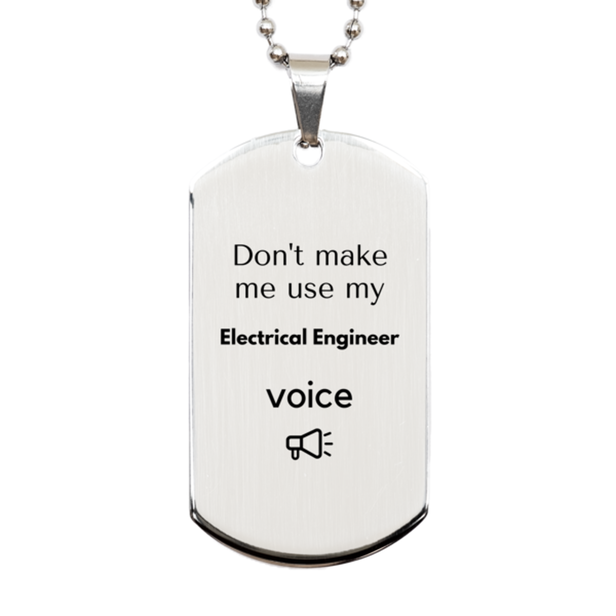 Electrical Engineer Dog Tag Necklace - Don't Make Me Use My Voice | Birthday Gift