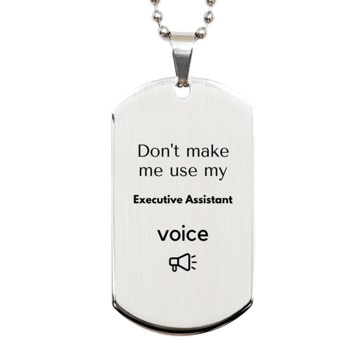 Executive Assistant Silver Dog Tag Necklace - Don't Make Me Use My Executive Assistant Voice | Birthday Gift