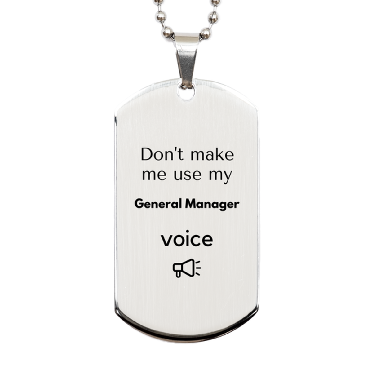 General Manager Silver Dog Tag Keychain - Don't Make Me Use My Voice | Unique Birthday Gift