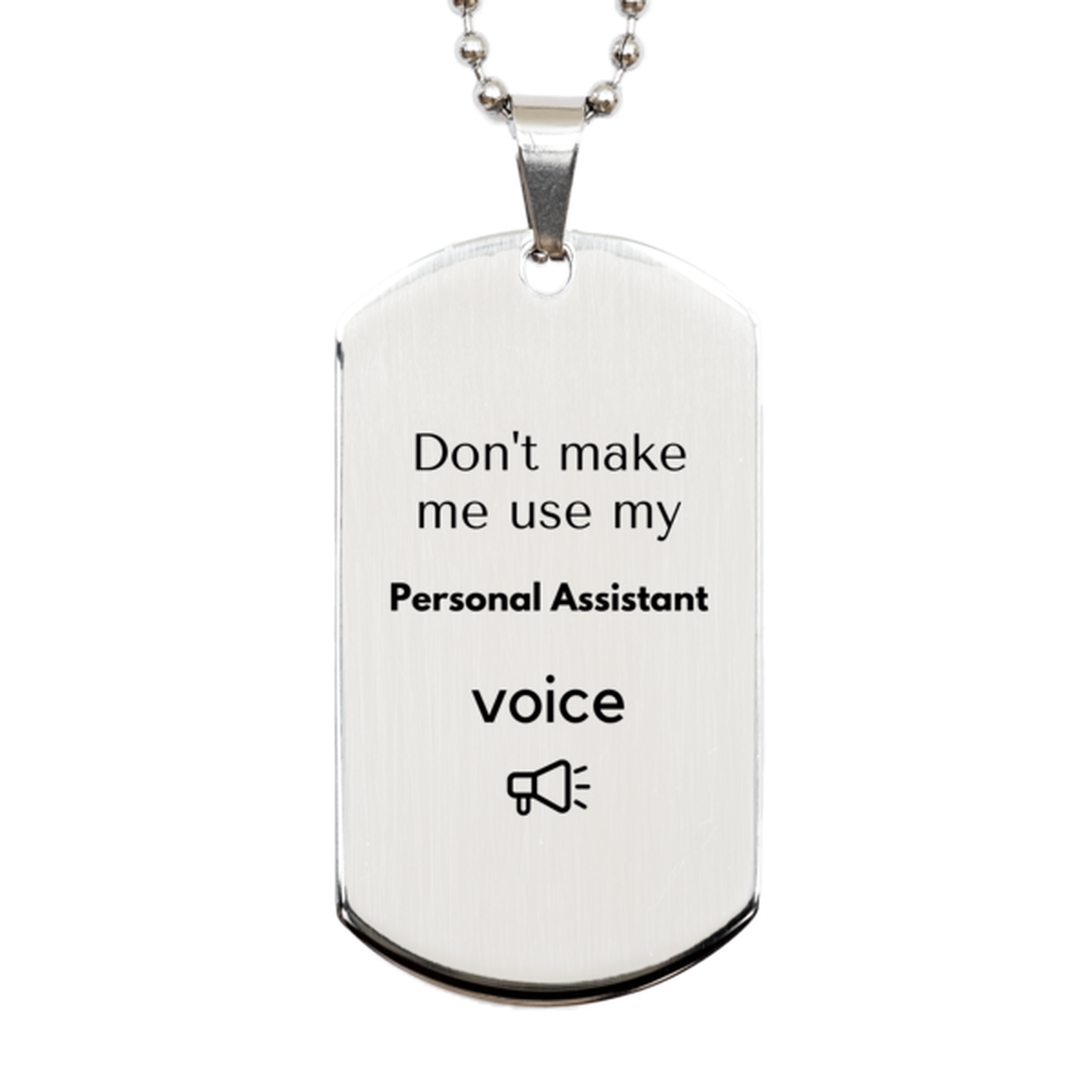 Personal Assistant Silver Dog Tag Keychain - Don't Make Me Use My Voice | Unique Gift