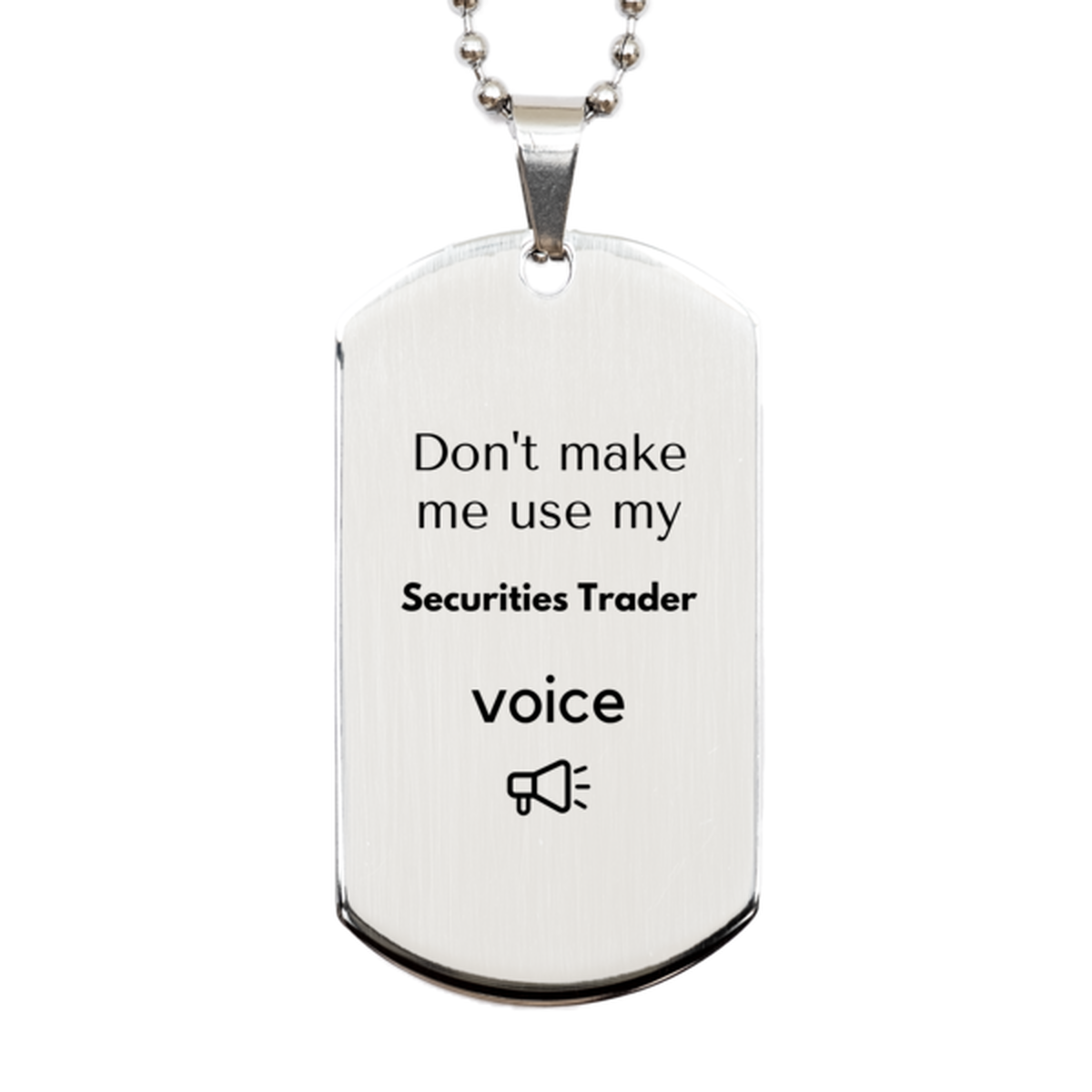 Securities Trader Silver Dog Tag Necklace - Don't Make Me Use My Securities Trader Voice | Unique Birthday Gift