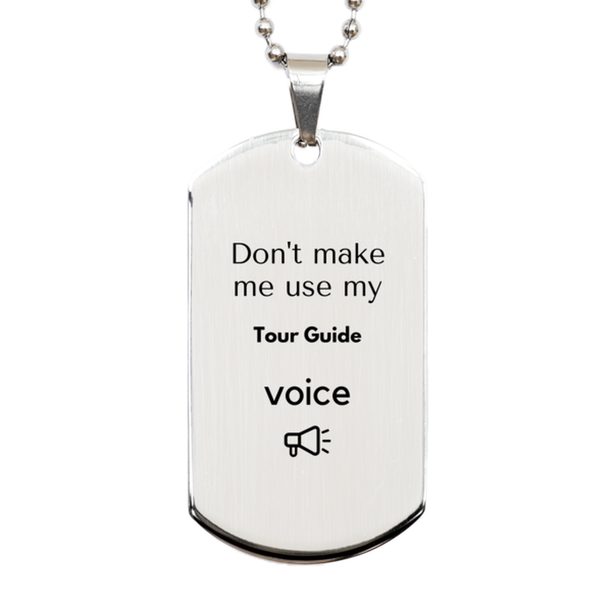 Tour Guide Silver Dog Tag Necklace - Don't Make Me Use My Voice | Unique Gifts for Tour Guides