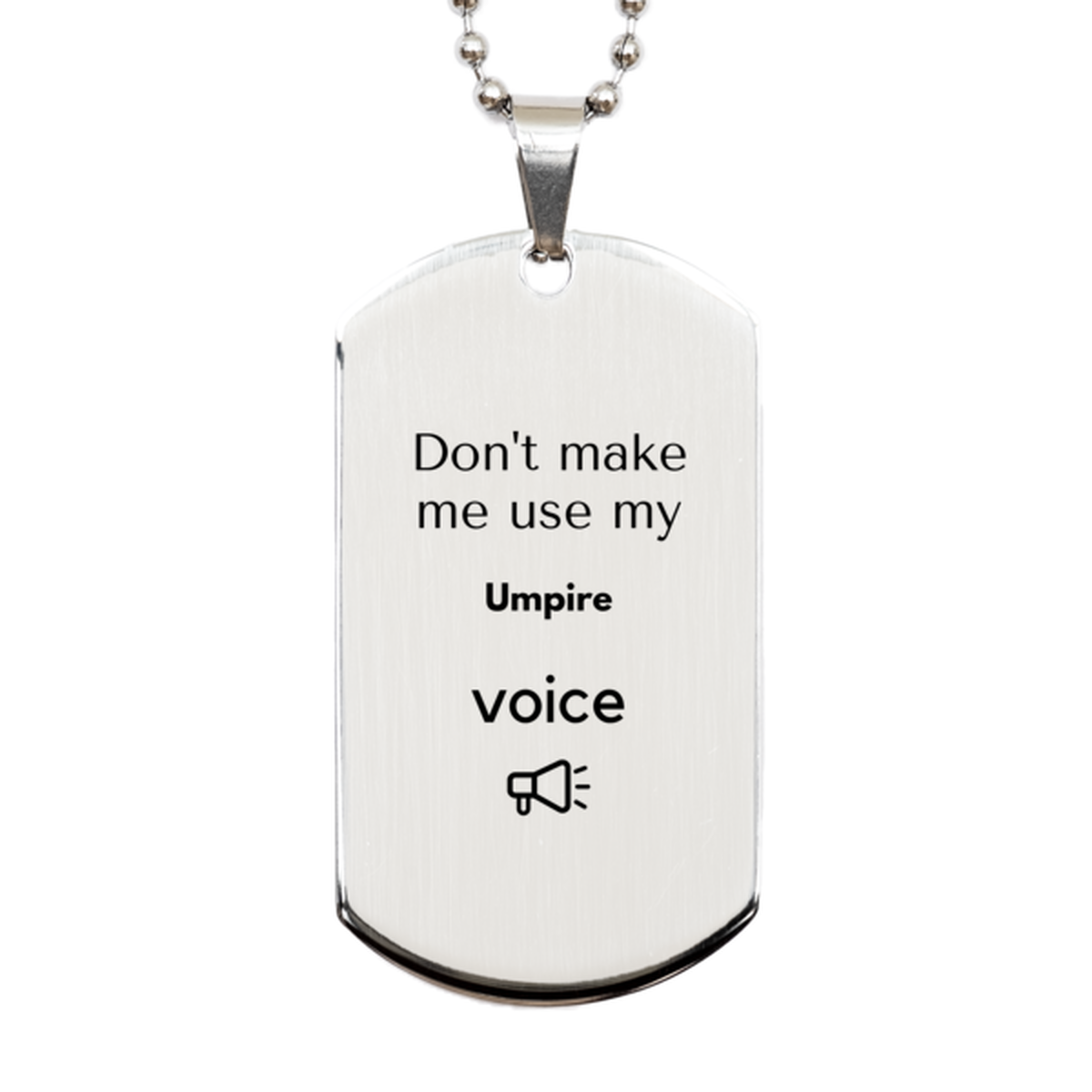 Umpire Silver Dog Tag Necklace - Don't Make Me Use My Umpire Voice | Unique Gift for Umpires