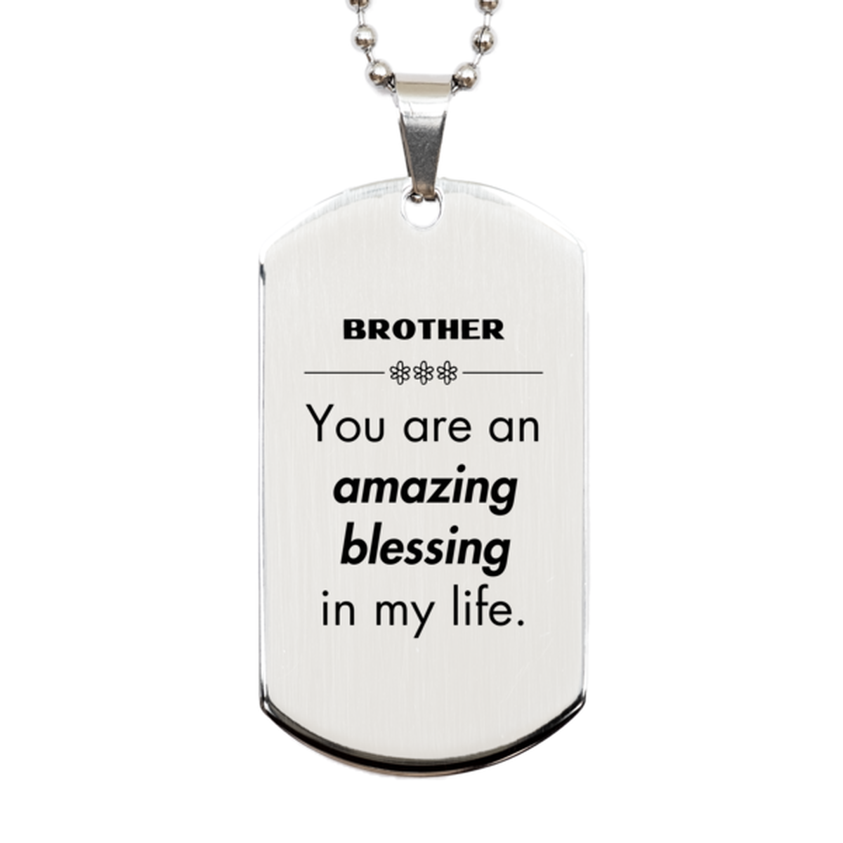 Brother Silver Dog Tag Necklace - You are an amazing blessing in my life | Inspirational Gift