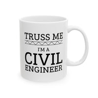 Load image into Gallery viewer, Engineer Coffee Mug - Truss Me I&#39;m an Engineer | Fun Gift for Engineers
