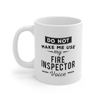 Load image into Gallery viewer, Fire Inspector Coffee Mug - DO NOT MAKE ME USE my FIRE INSPECTOR Voice | Funny Gift
