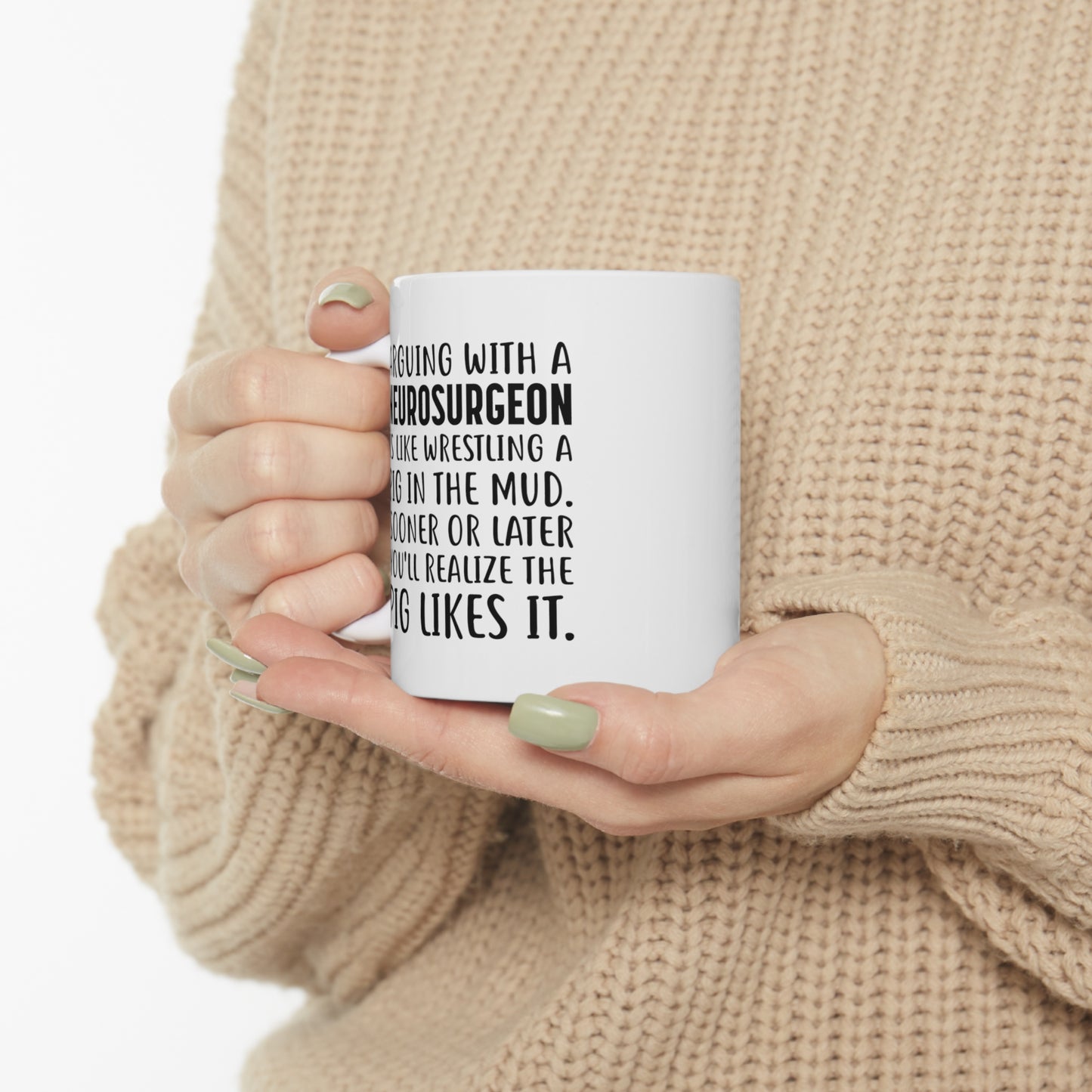 Neurosurgeon Coffee Mug - Arguing With A Neurosurgeon Is Like Wrestling A Pig In The Mud | Funny Gift