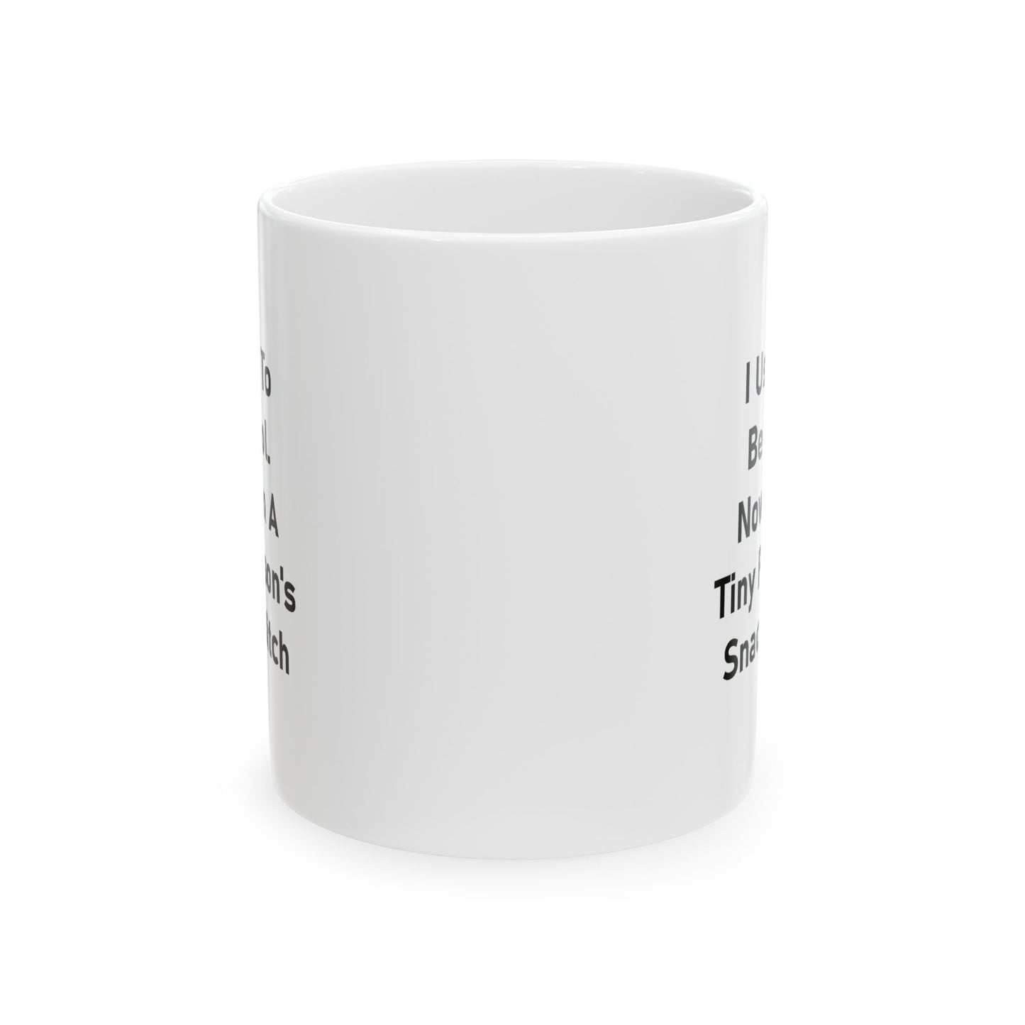Mom Ceramic Coffee Mug - I Used To Be Cool. Now I'm A Tiny Person's Snack Bitch | Mother's Day Gift