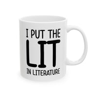 Load image into Gallery viewer, Literature Lover Coffee Mug - I Put The Lit In Literature | Teacher Appreciation Gift
