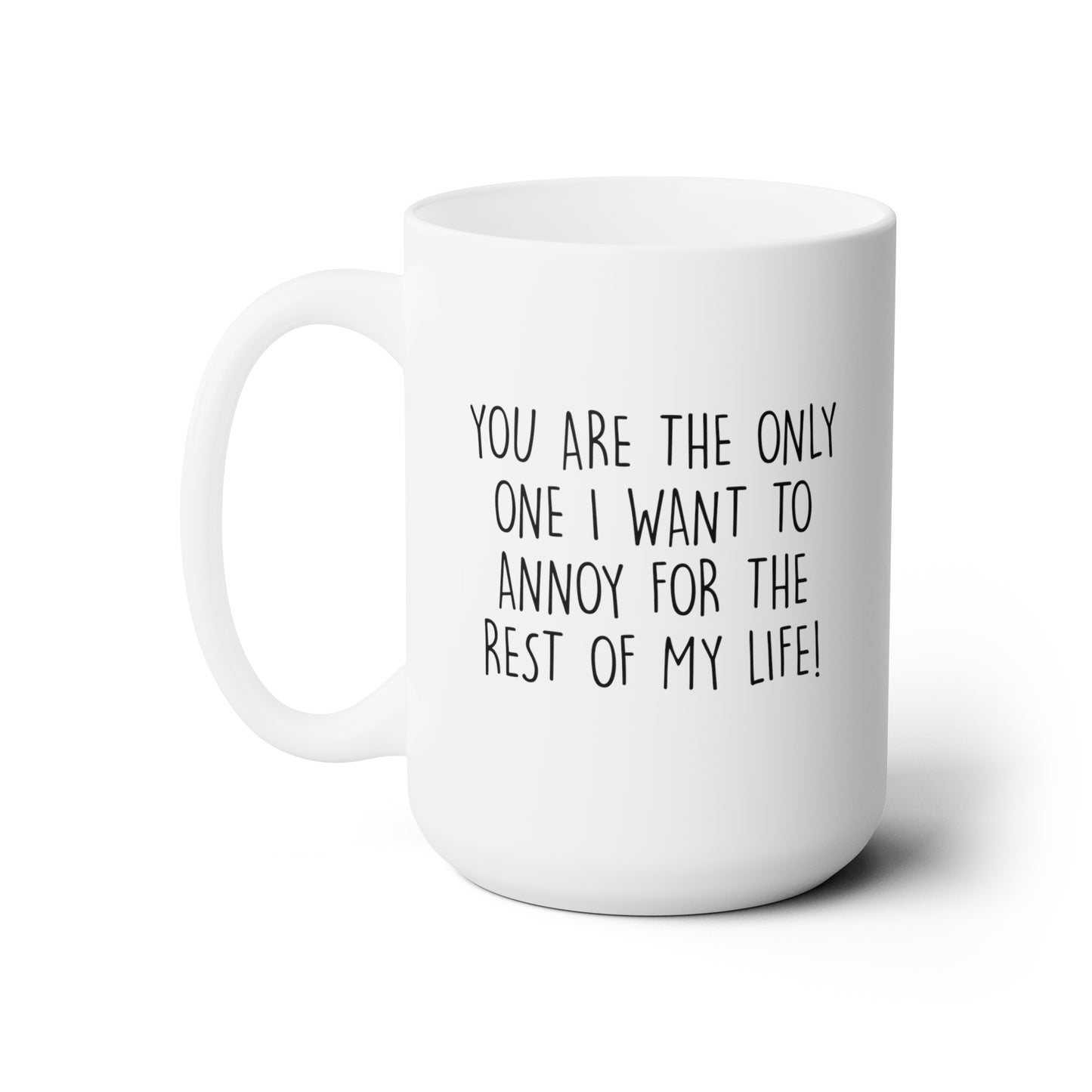 Wife Husband Funny Coffee Mug - You Are The Only One I Want To Annoy For The Rest Of My Life | Anniversary Gift