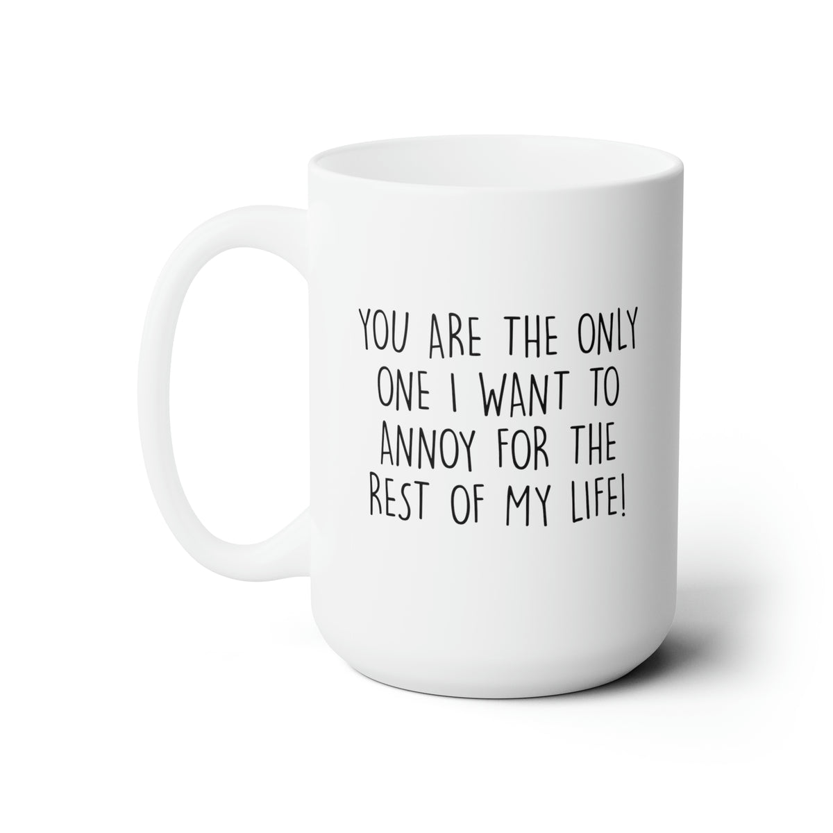 Cute Gifts for Wife and Husband, You Are The Only One I Want To Annoy For The Rest Of My Life, Funny Coffee Mug For Him Her, Love Cup For Wife Husband Girlfriend Boyfriend