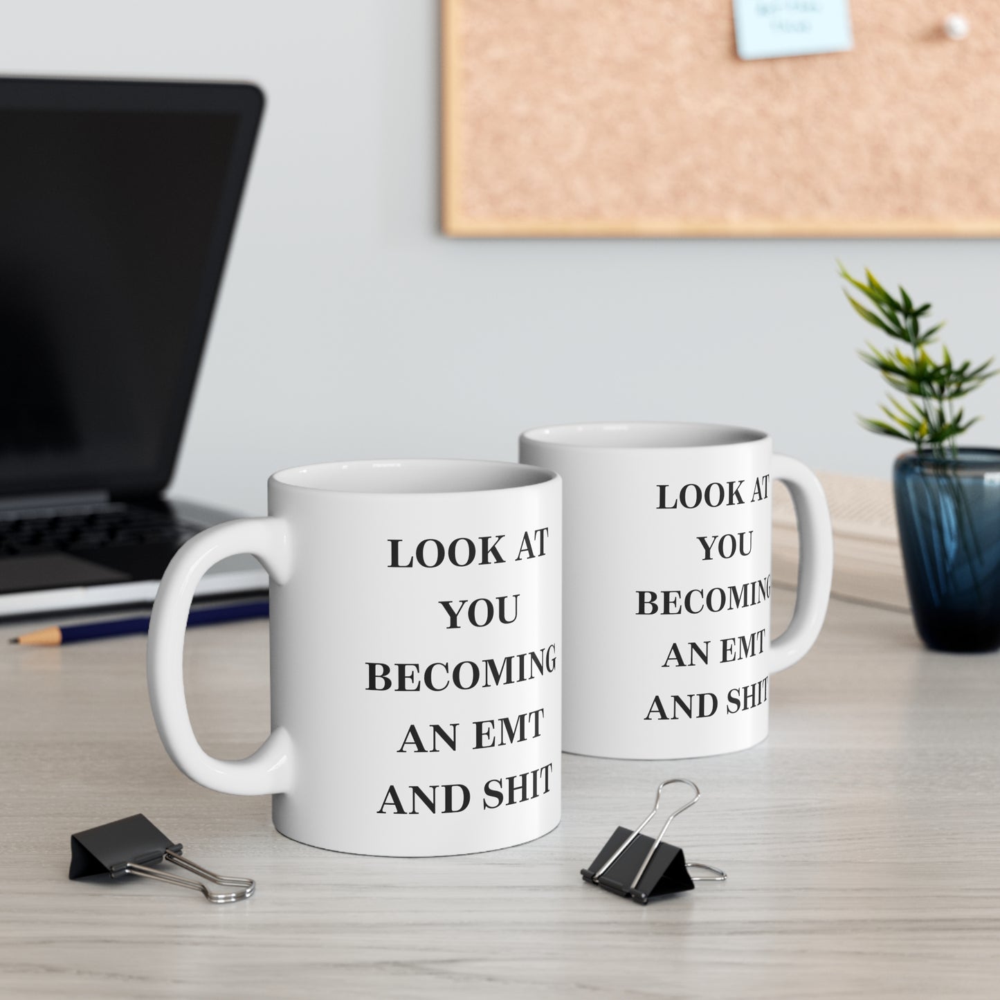 EMT Coffee Mug - Look at you becoming an EMT and Shit - Sarcasm Gift For Men Women