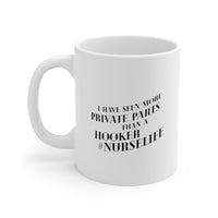 Load image into Gallery viewer, Nurse Funny Coffee Mug - I Have Seen More Private Parts Than A Hooker | Birthday Gift
