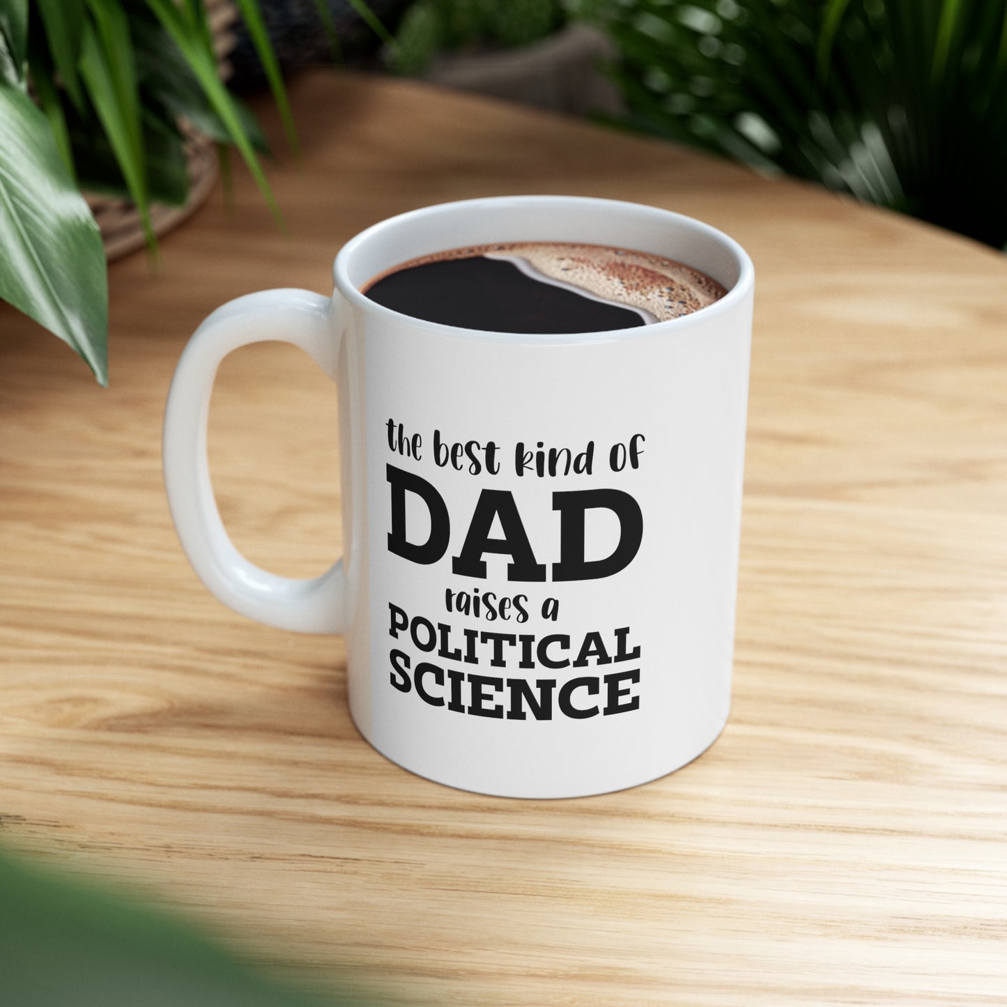 Political Scientist Dad Coffee Mug - The Best Kind Of Dad Raises A Political Scientist | Father's Day Gift