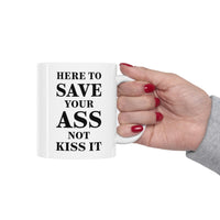 Load image into Gallery viewer, EMT Coffee Mug - Here To Save Your Ass Not Kiss It | Fun Gift for Paramedics
