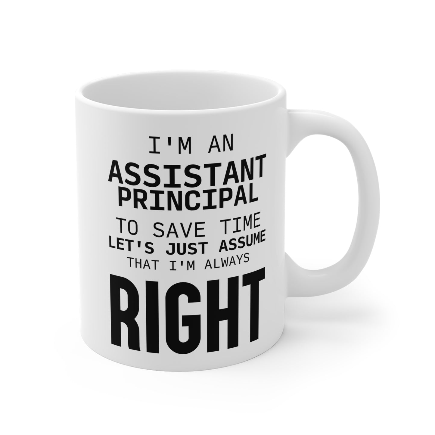 Assistant Principal Coffee Mug - I'm Always Right Design | Perfect Teacher Gift