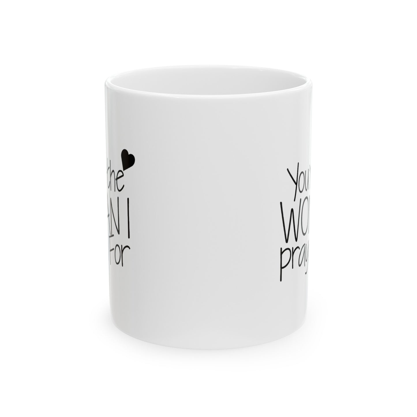 Girlfriend Coffee Mug - You're the Woman I Prayed For | Valentine's Day Gift