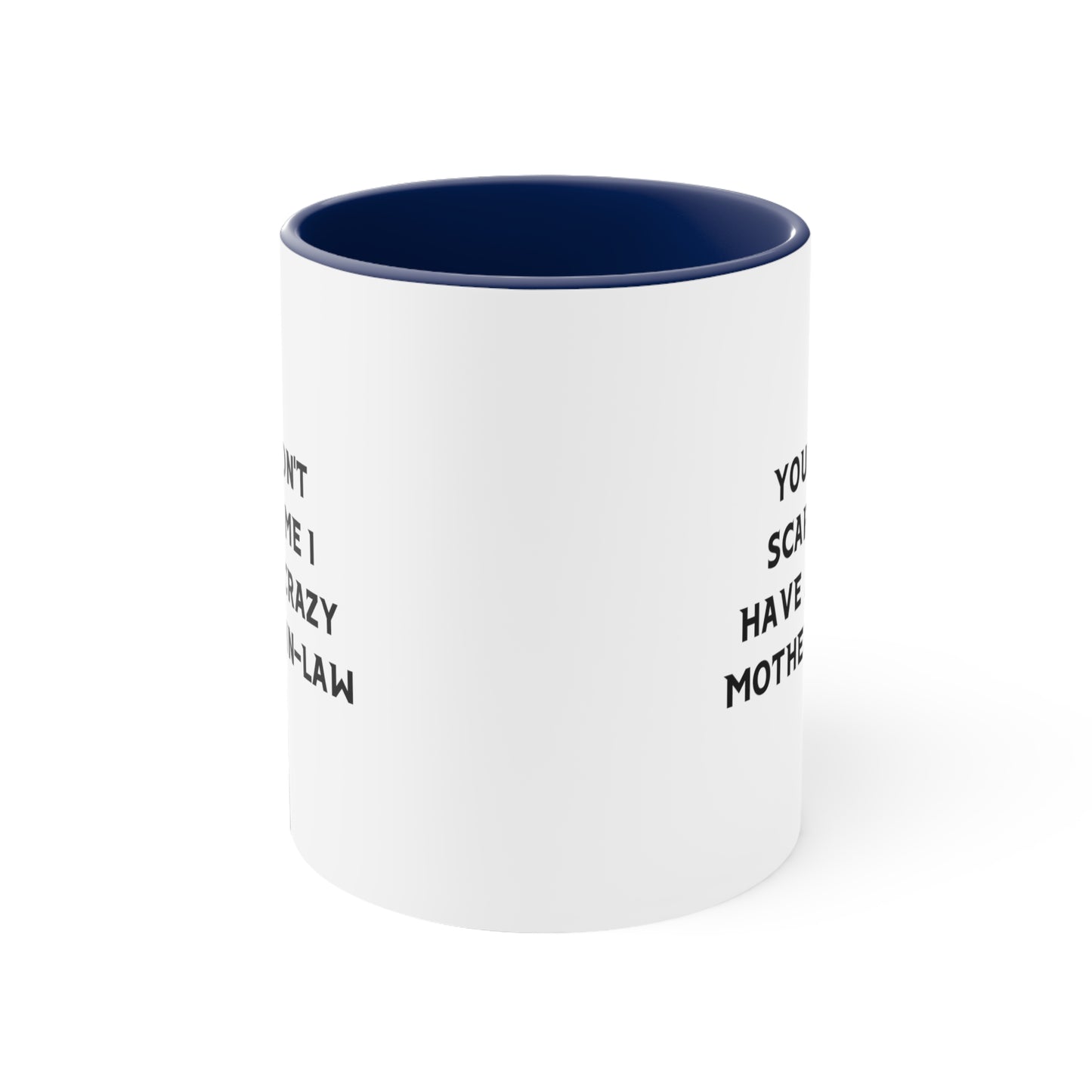 Mother-in-Law Ceramic Coffee Mug - You Don't Scare Me Design | Funny Gift Idea
