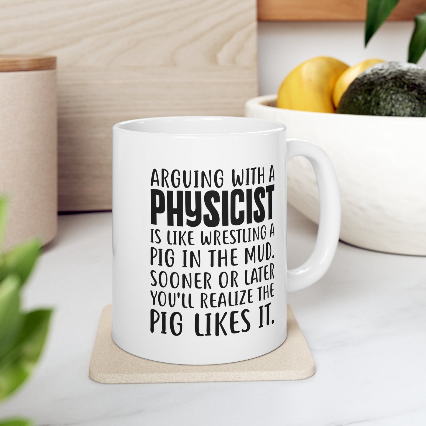 Physicist Funny Coffee Mug - Arguing With A Physicist Is Like Wrestling A Pig In The Mud | Science Gift