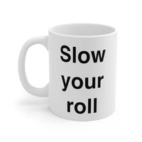 Load image into Gallery viewer, Mom Ceramic Coffee Mug - Slow Your Roll Design | Mother&#39;s Day Gift
