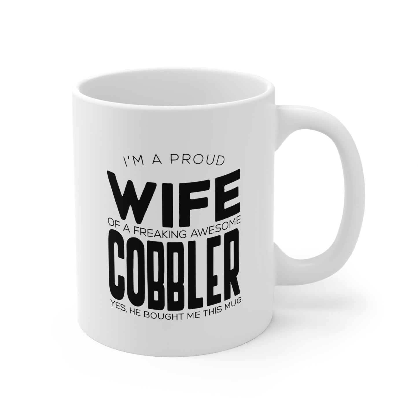 Cobbler Wife Coffee Mug - I'm a Proud Wife of a Freaking Awesome Cobbler | Valentine's Day Gift