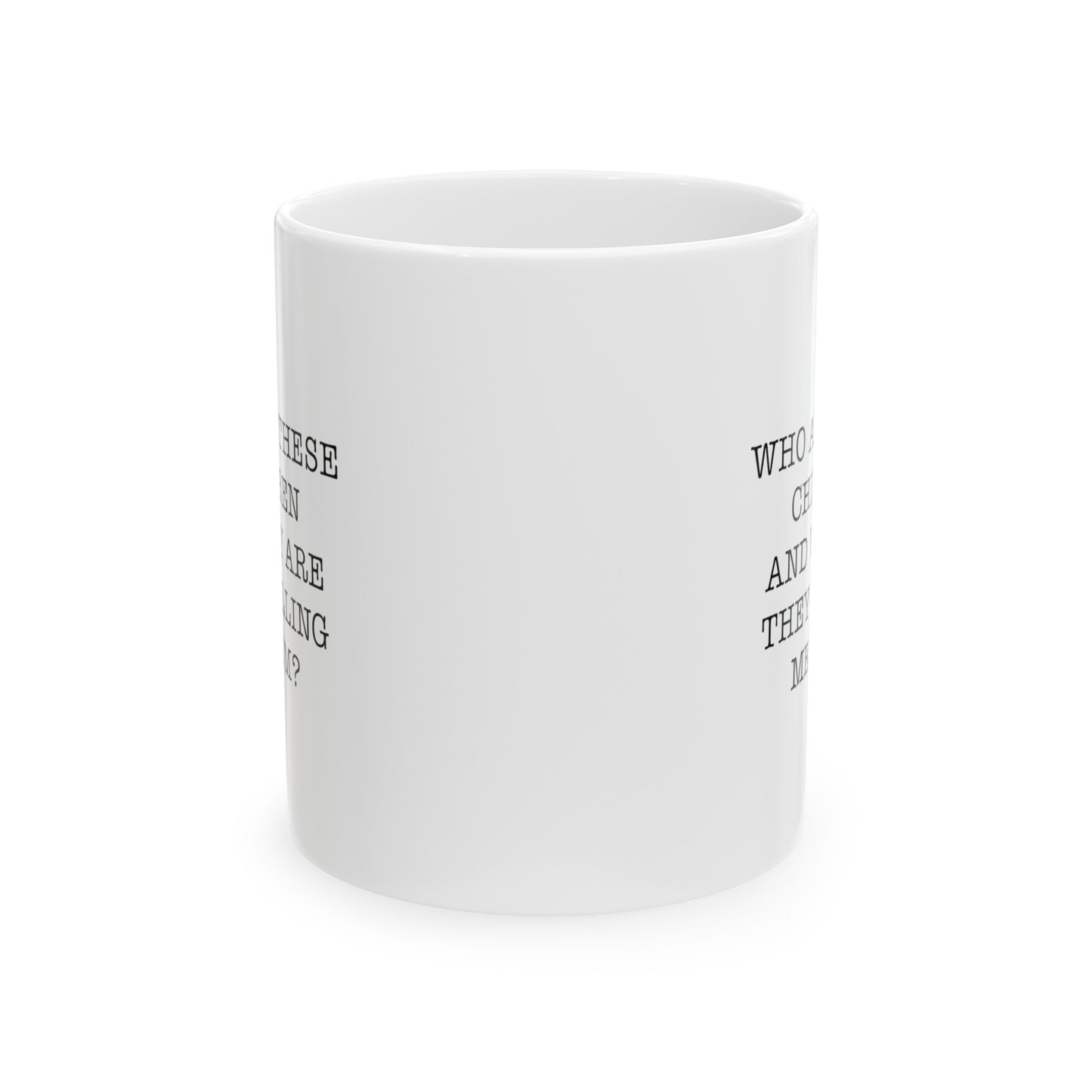 Mom Ceramic Coffee Mug - Who Are These Children And Why Are They Calling Me Mom? | Mother's Day Gift