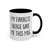 Load image into Gallery viewer, Nurse Ceramic Coffee Mug - My Favorite Nurse Gave Me This Mug | Graduation Gift
