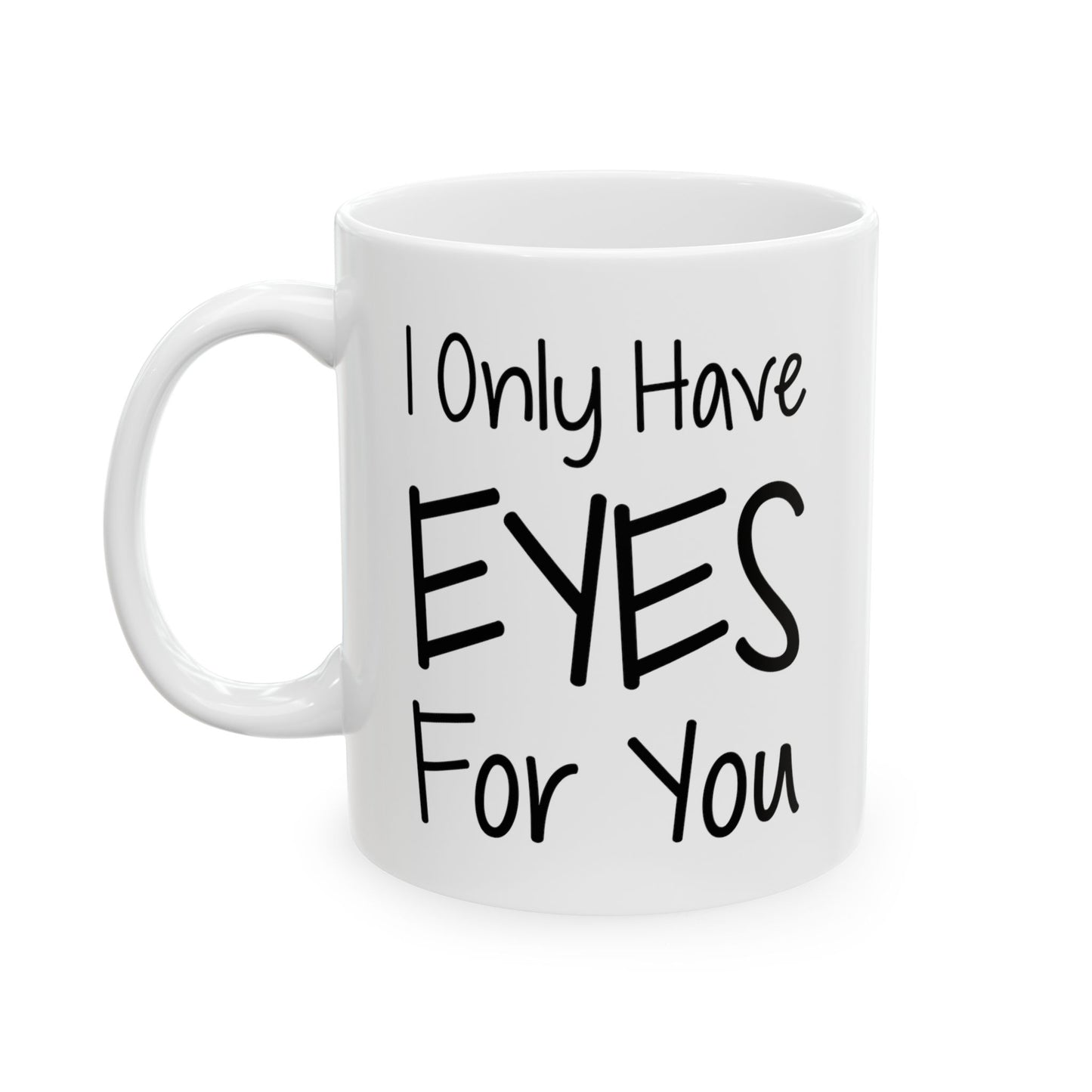 Girlfriend Ceramic Coffee Mug - I Only Have Eyes For You | Valentine's Day Gift