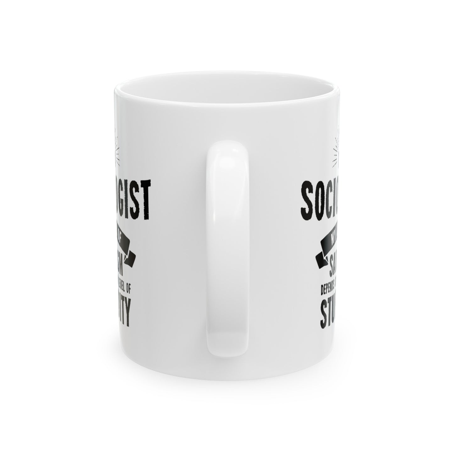 Sociologist Funny Coffee Mug - My Level Of Sarcasm Design | Birthday Gift
