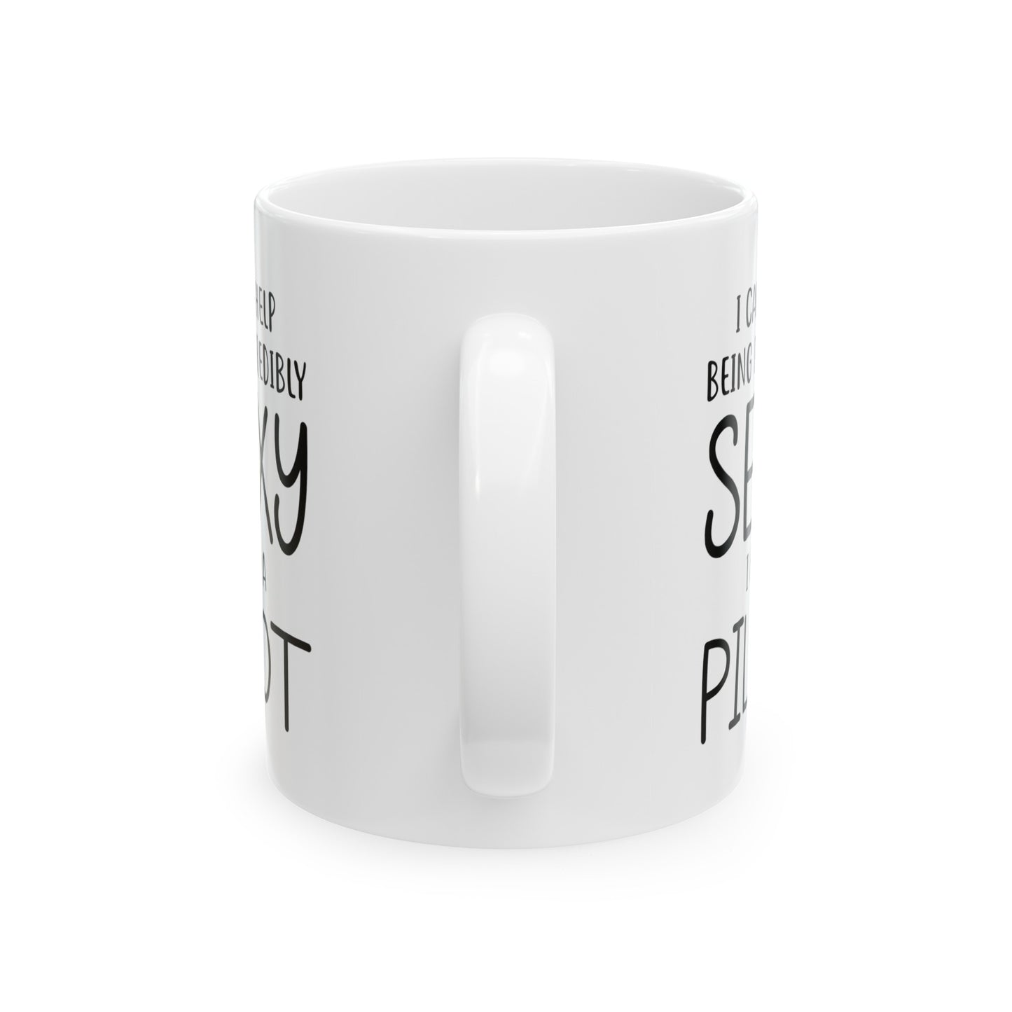 Pilot Funny Coffee Mug - I Am a Sexy Pilot | Aviation Gift