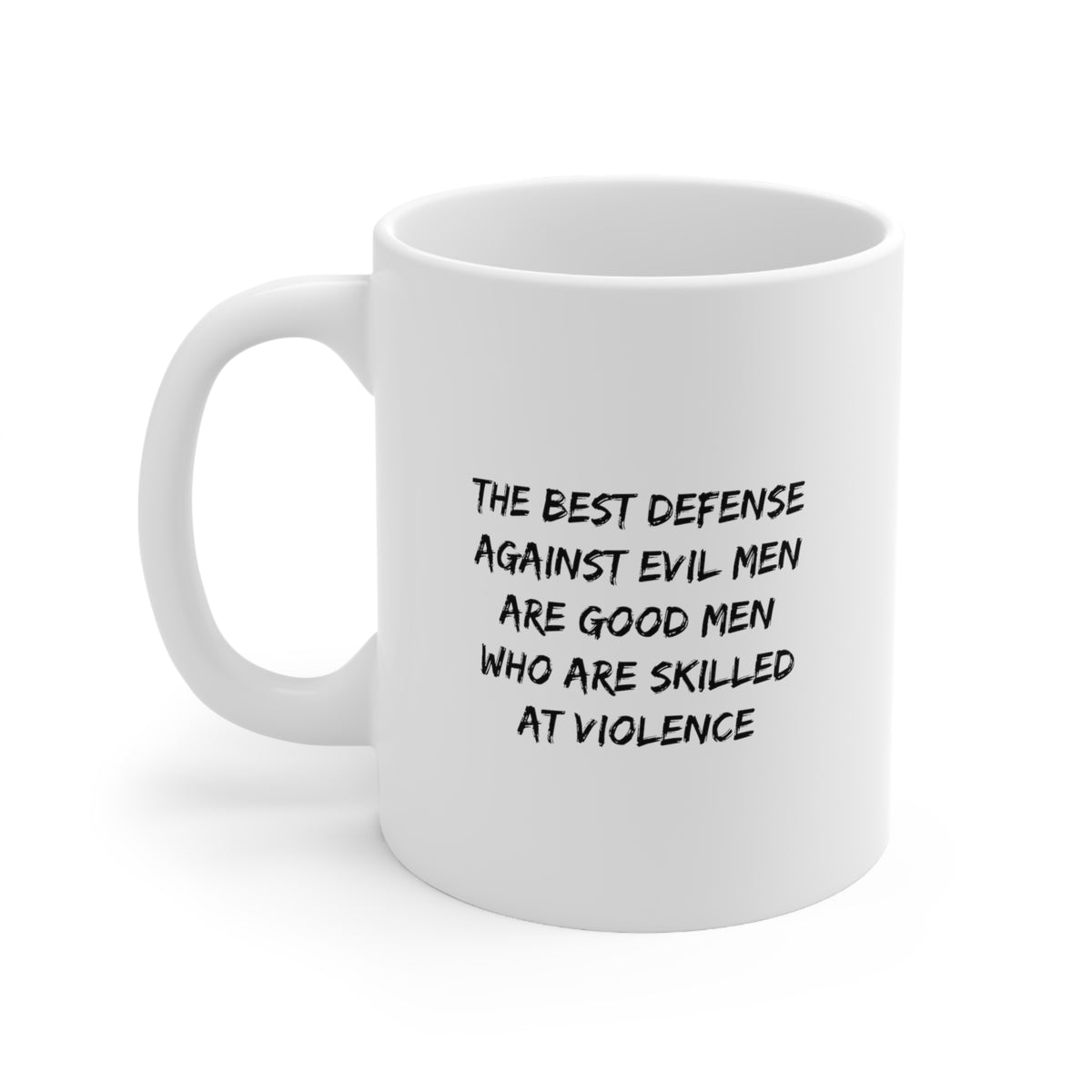 The Best Defense Against Evil Men Are Good Men Who Are Skilled At Violence - Army Veteran White Coffee Mug, Christmas Unique Gifts Tea Cup For Friends