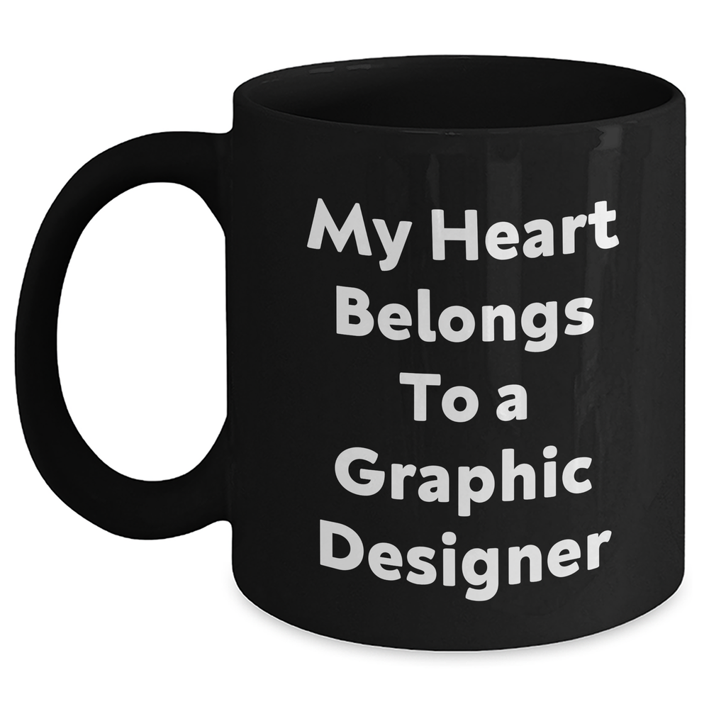 Funny Graphic Designer Gifts from Mom - My Heart Belongs To A Graphic Designer, Black Coffee Mug for Graphic Designer, Unique Mother's Day Unique Gifts for Her - Main