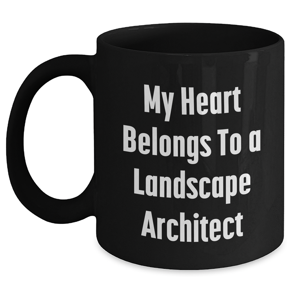 Funny Landscape Architect Gifts from Mom - My Heart Belongs To A Landscape Architect Black Coffee Mug for Him or Her - Unique Mother's Day Unique Gift - Main