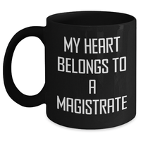 Load image into Gallery viewer, Funny Magistrate Gifts from Men, Unique Black Coffee Mugs for Her, My Heart Belongs To A Magistrate Quote, Mother's Day Unique Gifts for Women - Main
