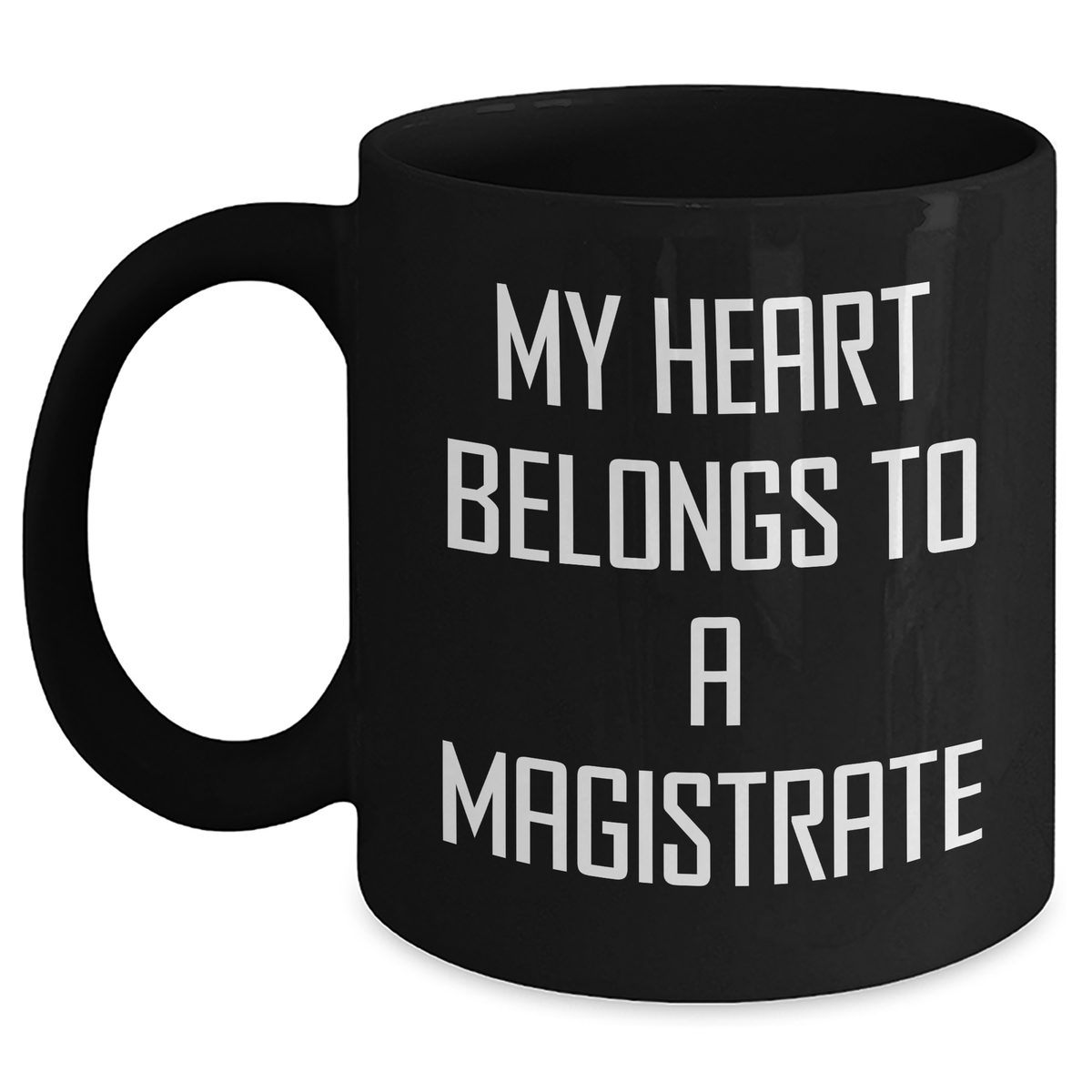 Funny Magistrate Gifts from Men, Unique Black Coffee Mugs for Her, My Heart Belongs To A Magistrate Quote, Mother's Day Unique Gifts for Women - Main