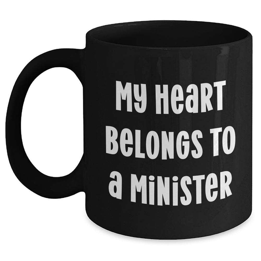 Funny Minister Gifts from Women to Minister on Mother's Day Unique Black Coffee Mug - 'My Heart Belongs To A Minister' - Main