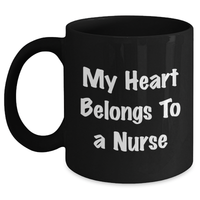 Load image into Gallery viewer, Funny Nurse Gifts from Men to Dad&#39;s Nurse on Father&#39;s Day - My Heart Belongs To A Nurse Quote on Black Coffee Mug - Main
